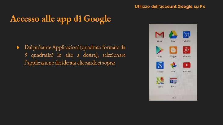 Utilizzo dell’account Google su Pc Accesso alle app di Google ● Dal pulsante Applicazioni