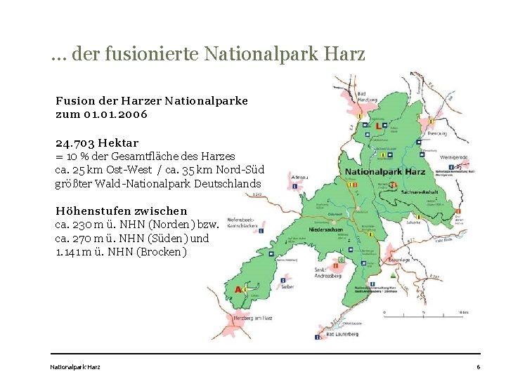 … der fusionierte Nationalpark Harz Fusion der Harzer Nationalparke zum 01. 2006 24. 703
