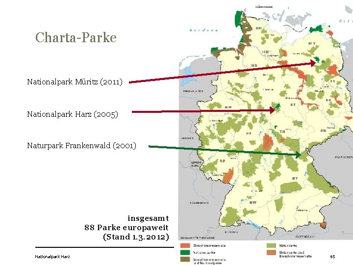 Charta-Parke Nationalpark Müritz (2011) Nationalpark Harz (2005) Naturpark Frankenwald (2001) insgesamt 88 Parke europaweit