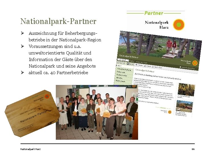 Nationalpark-Partner Ø Auszeichnung für Beherbergungsbetriebe in der Nationalpark-Region Ø Voraussetzungen sind u. a. umweltorientierte