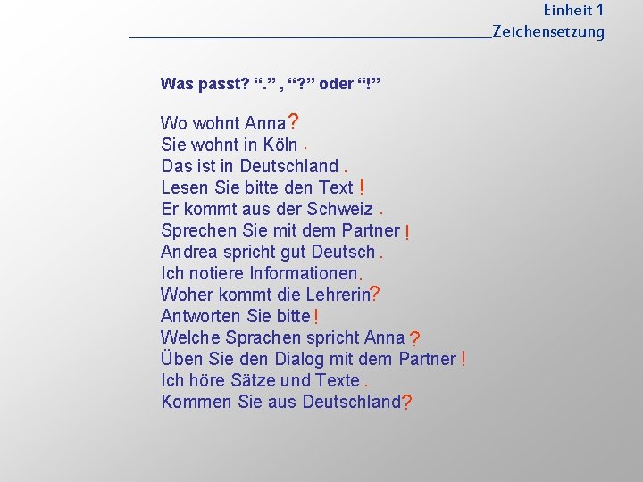 Einheit 1 __________________________Zeichensetzung Was passt? “. ” , “? ” oder “!” Wo wohnt