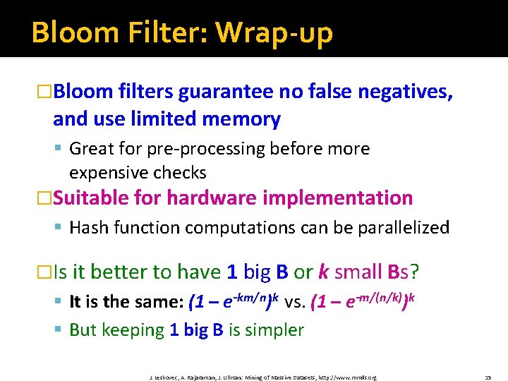 Bloom Filter: Wrap-up �Bloom filters guarantee no false negatives, and use limited memory §