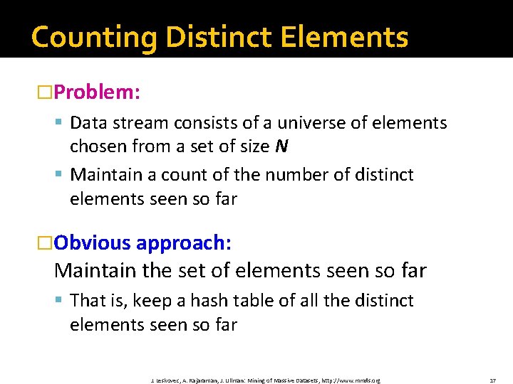 Counting Distinct Elements �Problem: § Data stream consists of a universe of elements chosen