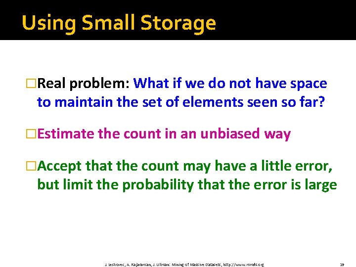 Using Small Storage �Real problem: What if we do not have space to maintain