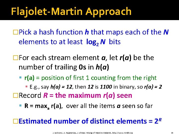 Flajolet-Martin Approach �Pick a hash function h that maps each of the N elements