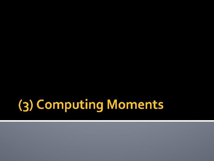 (3) Computing Moments 