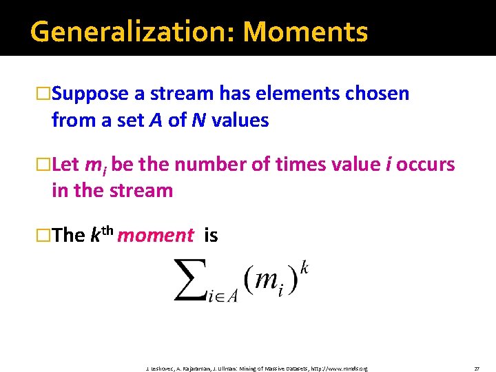 Generalization: Moments �Suppose a stream has elements chosen from a set A of N