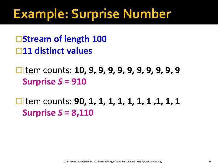 Example: Surprise Number �Stream of length 100 � 11 distinct values �Item counts: 10,