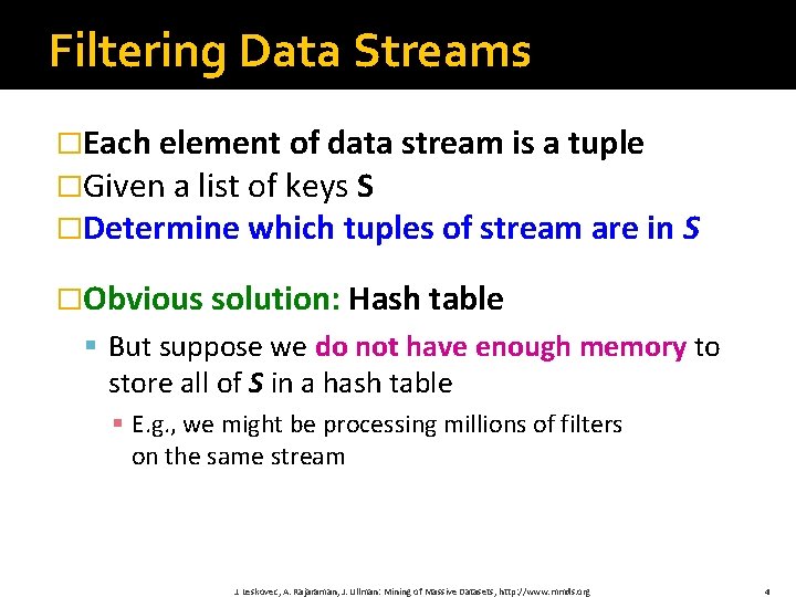 Filtering Data Streams �Each element of data stream is a tuple �Given a list