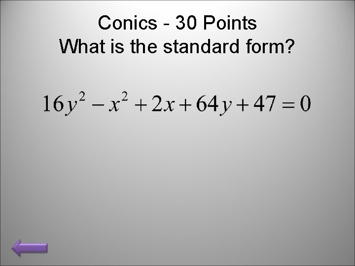 Conics - 30 Points What is the standard form? 
