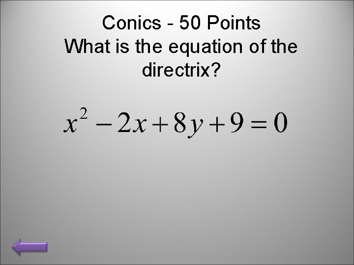 Conics - 50 Points What is the equation of the directrix? 