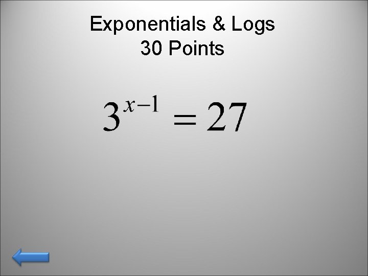 Exponentials & Logs 30 Points 