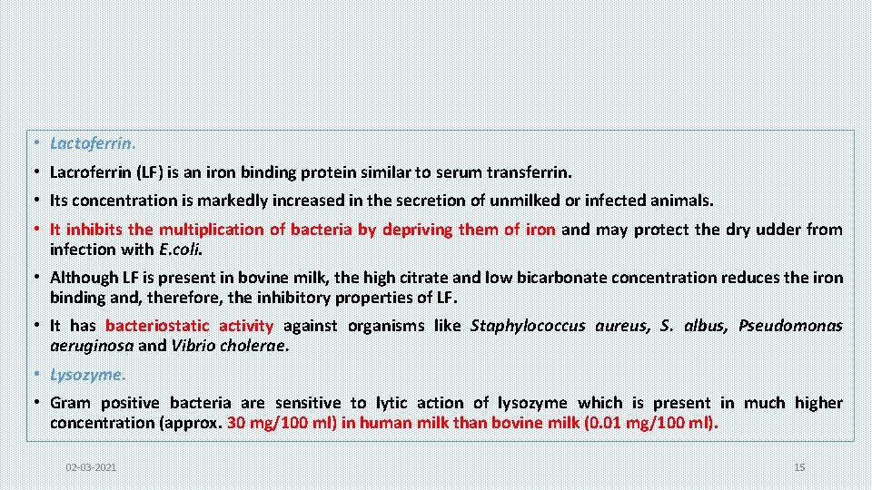  • Lactoferrin. • Lacroferrin (LF) is an iron binding protein similar to serum