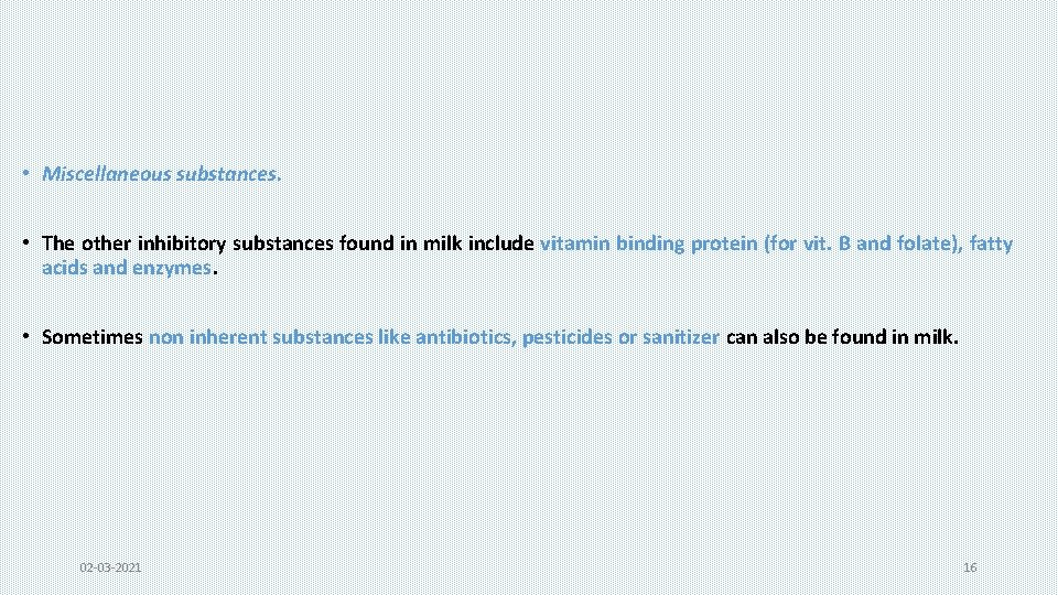  • Miscellaneous substances. • The other inhibitory substances found in milk include vitamin