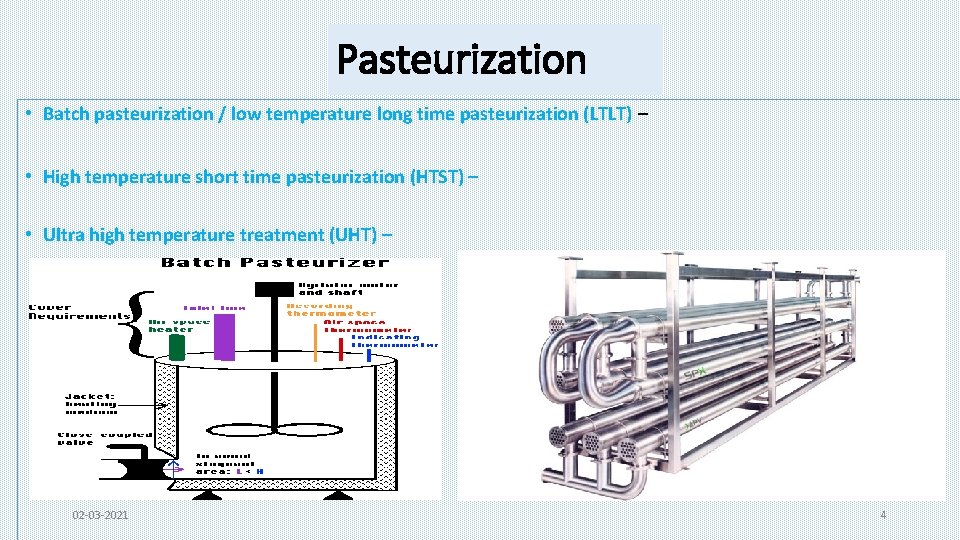 Pasteurization • Batch pasteurization / low temperature long time pasteurization (LTLT) – • High