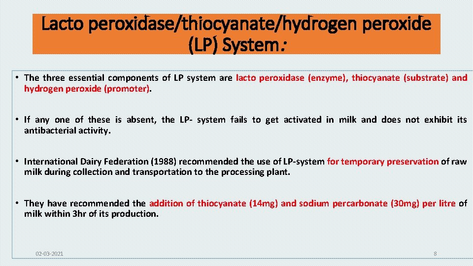 Lacto peroxidase/thiocyanate/hydrogen peroxide (LP) System: • The three essential components of LP system are