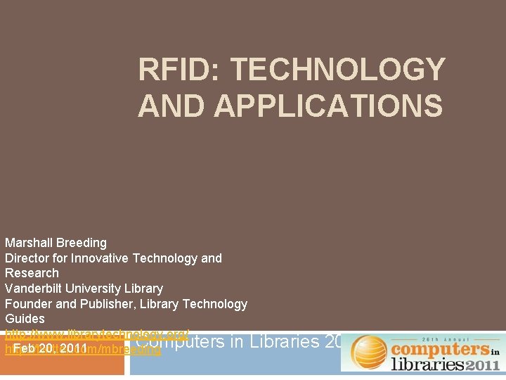 RFID: TECHNOLOGY AND APPLICATIONS Marshall Breeding Director for Innovative Technology and Research Vanderbilt University