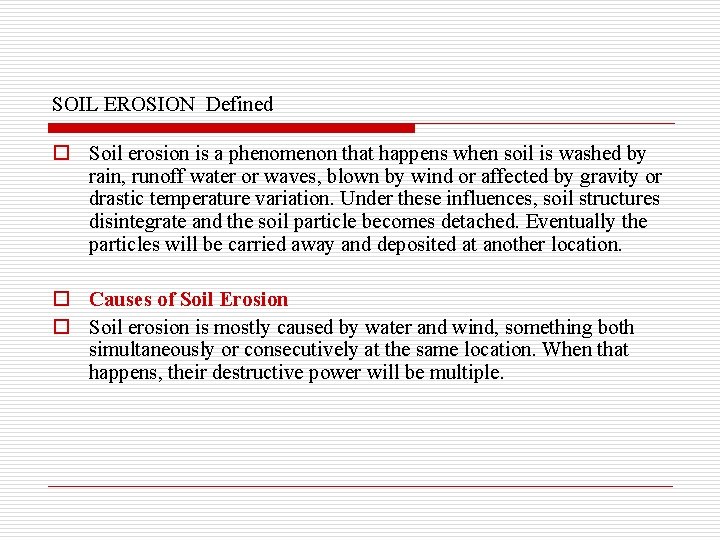 SOIL EROSION Defined o Soil erosion is a phenomenon that happens when soil is