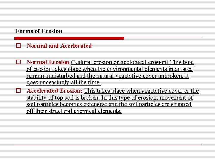 Forms of Erosion o Normal and Accelerated o Normal Erosion (Natural erosion or geological