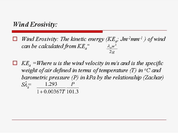 Wind Erosivity: o Wind Erosivity: The kinetic energy (KEa; Jm-2 mm-1 ) of wind