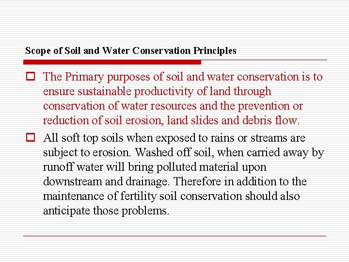 Scope of Soil and Water Conservation Principles o The Primary purposes of soil and
