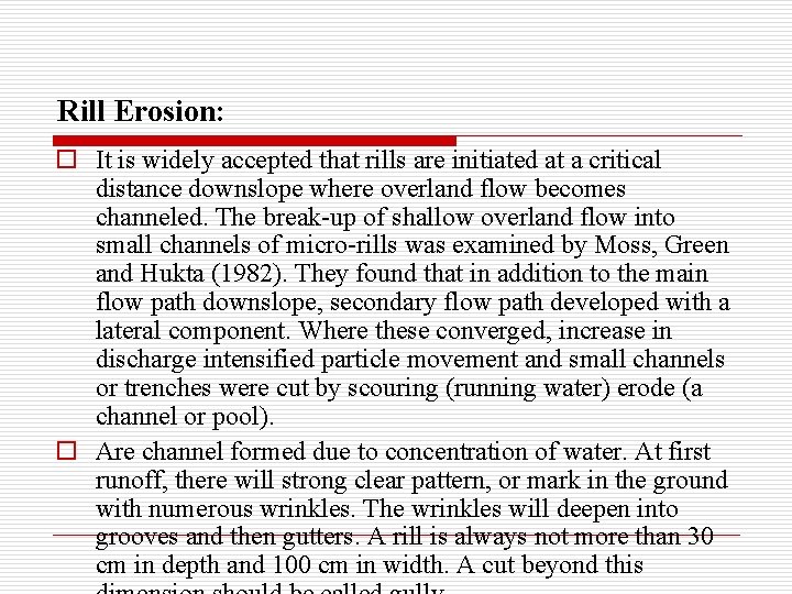 Rill Erosion: o It is widely accepted that rills are initiated at a critical