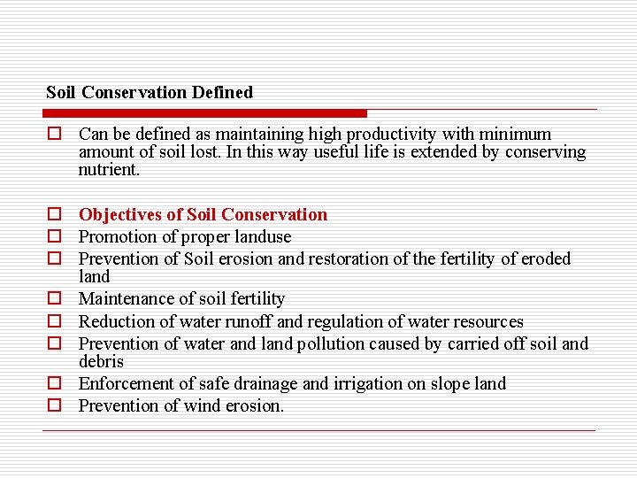 Soil Conservation Defined o Can be defined as maintaining high productivity with minimum amount