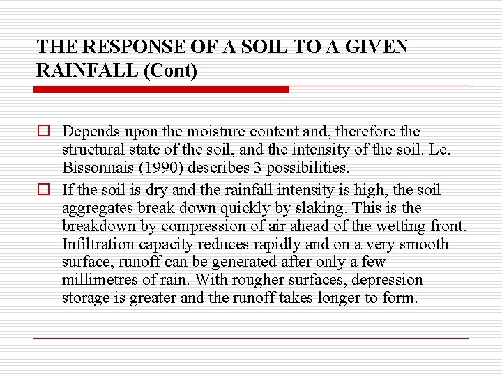 THE RESPONSE OF A SOIL TO A GIVEN RAINFALL (Cont) o Depends upon the