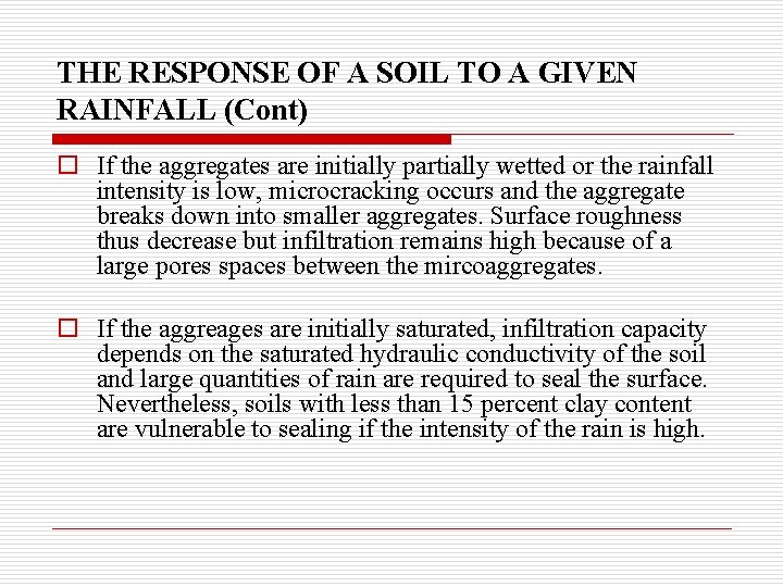 THE RESPONSE OF A SOIL TO A GIVEN RAINFALL (Cont) o If the aggregates