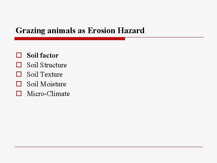 Grazing animals as Erosion Hazard o o o Soil factor Soil Structure Soil Texture