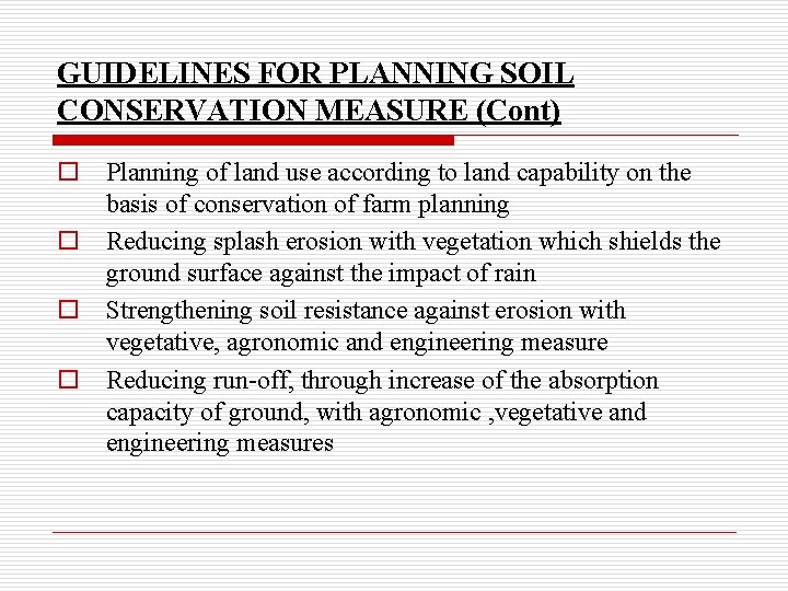GUIDELINES FOR PLANNING SOIL CONSERVATION MEASURE (Cont) o Planning of land use according to