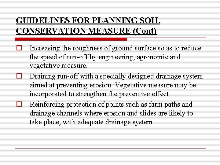 GUIDELINES FOR PLANNING SOIL CONSERVATION MEASURE (Cont) o Increasing the roughness of ground surface