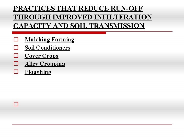 PRACTICES THAT REDUCE RUN-OFF THROUGH IMPROVED INFILTERATION CAPACITY AND SOIL TRANSMISSION o o o