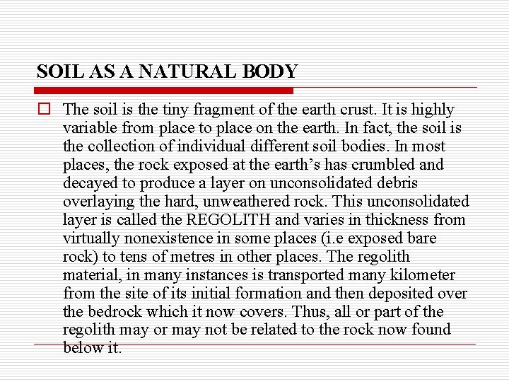 SOIL AS A NATURAL BODY o The soil is the tiny fragment of the