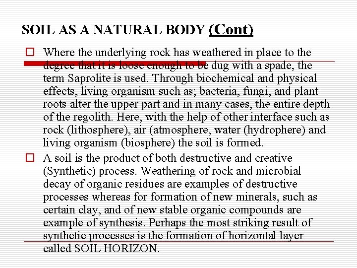 SOIL AS A NATURAL BODY (Cont) o Where the underlying rock has weathered in