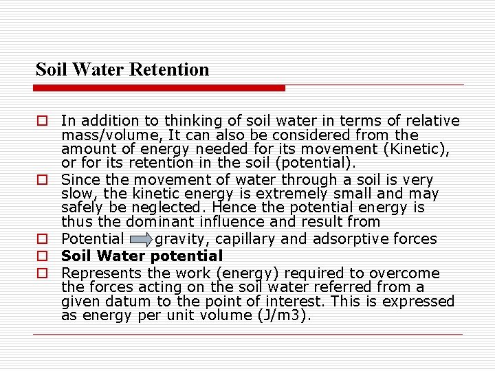 Soil Water Retention o In addition to thinking of soil water in terms of