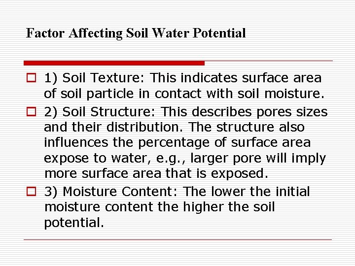 Factor Affecting Soil Water Potential o 1) Soil Texture: This indicates surface area of