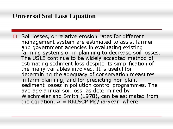 Universal Soil Loss Equation o Soil losses, or relative erosion rates for different management