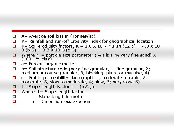 o o o A= Average soil loss in (Tonnes/ha) R= Rainfall and run-off Erosivity