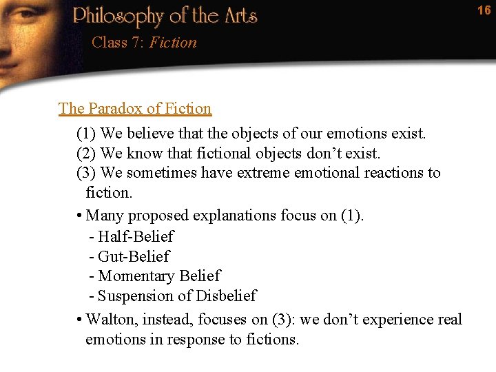 16 Class 7: Fiction The Paradox of Fiction (1) We believe that the objects