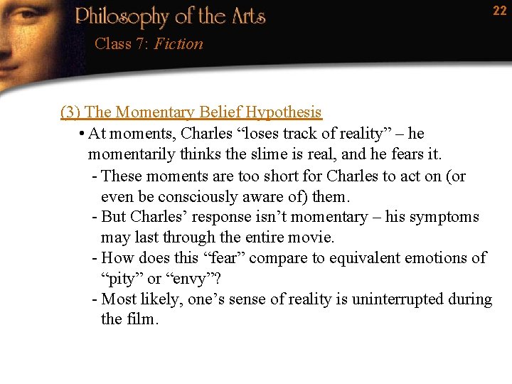 22 Class 7: Fiction (3) The Momentary Belief Hypothesis • At moments, Charles “loses