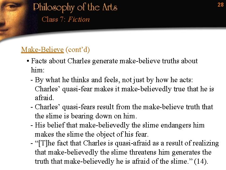 28 Class 7: Fiction Make-Believe (cont’d) • Facts about Charles generate make-believe truths about