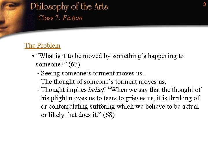 3 Class 7: Fiction The Problem • “What is it to be moved by