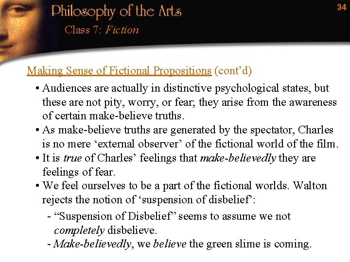 34 Class 7: Fiction Making Sense of Fictional Propositions (cont’d) • Audiences are actually