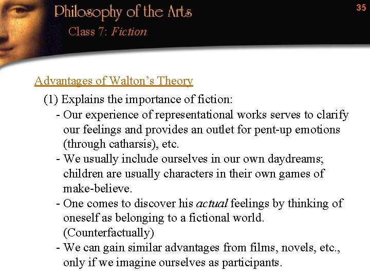 35 Class 7: Fiction Advantages of Walton’s Theory (1) Explains the importance of fiction: