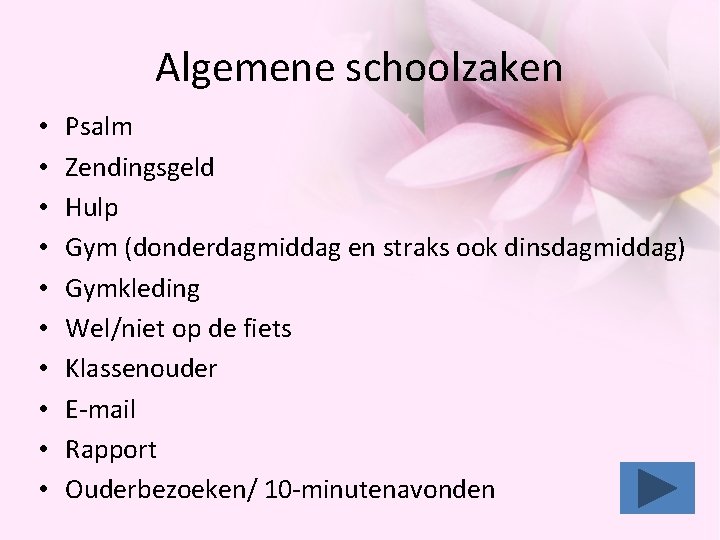 Algemene schoolzaken • • • Psalm Zendingsgeld Hulp Gym (donderdagmiddag en straks ook dinsdagmiddag) Algemene schoolzaken • • • Psalm Zendingsgeld Hulp Gym (donderdagmiddag en straks ook dinsdagmiddag)