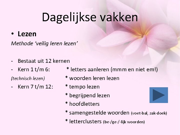 Dagelijkse vakken • Lezen Methode ‘veilig leren lezen’ - Bestaat uit 12 kernen - Dagelijkse vakken • Lezen Methode ‘veilig leren lezen’ - Bestaat uit 12 kernen -
