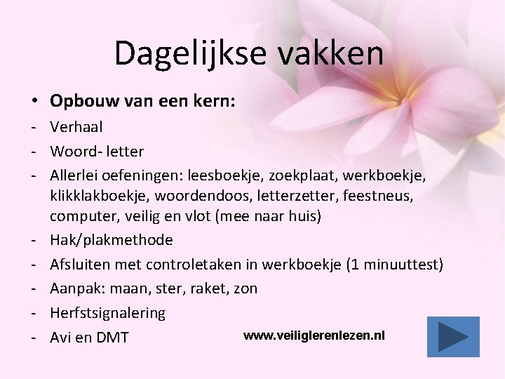 Dagelijkse vakken • Opbouw van een kern: - Verhaal - Woord- letter - Allerlei Dagelijkse vakken • Opbouw van een kern: - Verhaal - Woord- letter - Allerlei