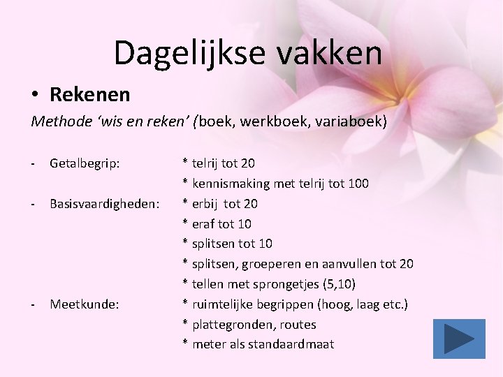 Dagelijkse vakken • Rekenen Methode ‘wis en reken’ (boek, werkboek, variaboek) - Getalbegrip: - Dagelijkse vakken • Rekenen Methode ‘wis en reken’ (boek, werkboek, variaboek) - Getalbegrip: -