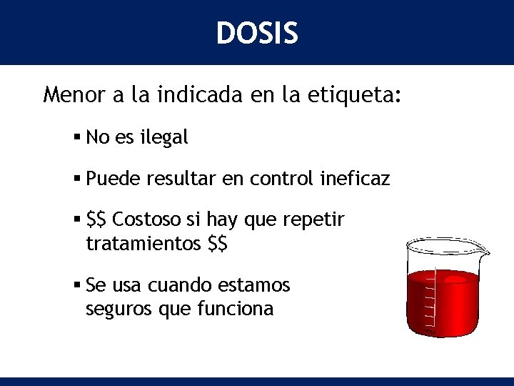 DOSIS Menor a la indicada en la etiqueta: § No es ilegal § Puede